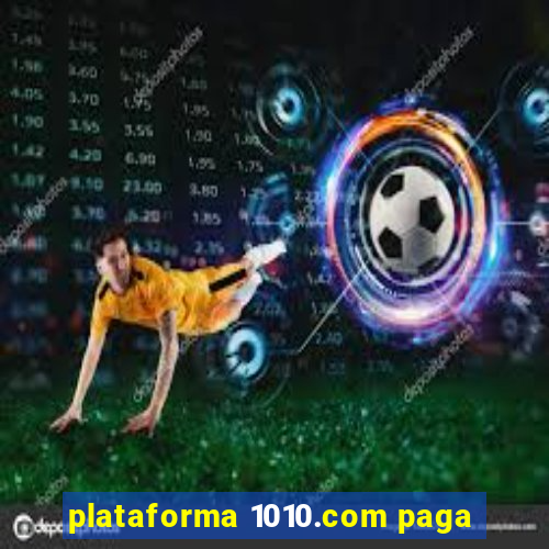 plataforma 1010.com paga